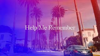 Video thumbnail of "Lucas & Steve - Help Me Remember feat. Dyson (Official Audio)"