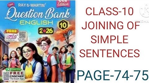 CLASS 10/JOINING OF SIMPLE SENTENCES/USING ADVERBIAL/PREPOSITION WITH NOUN OR GERUND/ABSOLUTE PHRASE