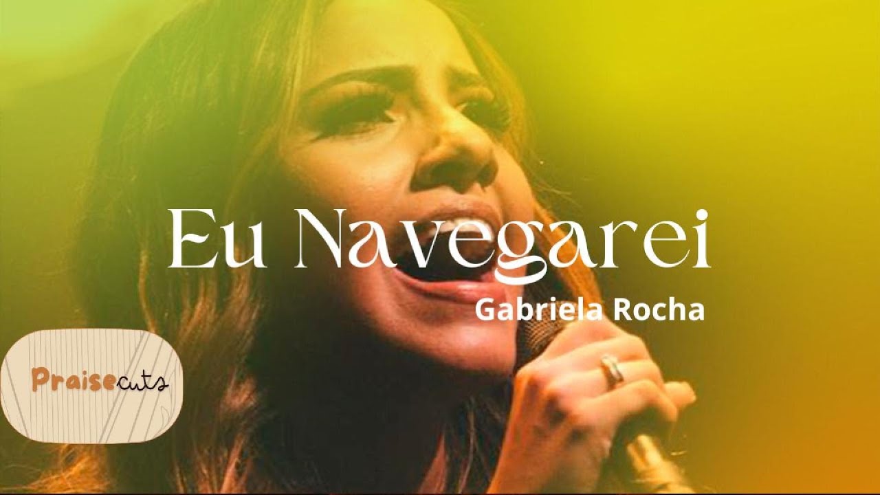 Eu Navegarei | Gabriela Rocha [Video Letra] - YouTube
