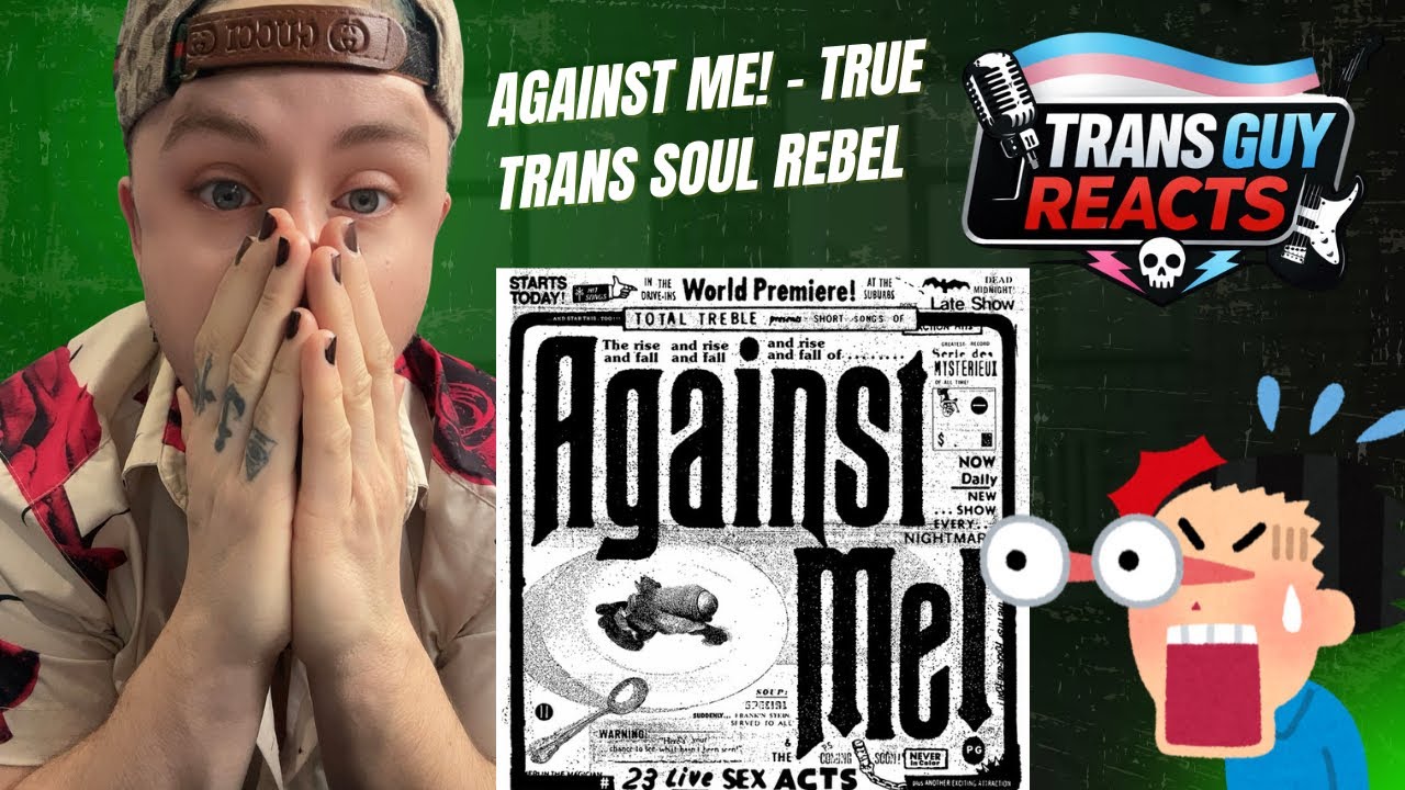Trans Guy Reacts : Against Me ! True Trans Soul Rebel 