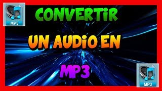 Como Convertir Un Audio A MP3 Sin Programas 2018