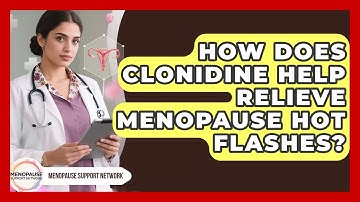 How Does Clonidine Help Relieve Menopause Hot Flashes? - Menopause Support Network