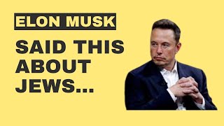 Elon Musk Actually Said This About Jews....