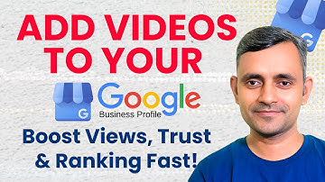 Mastering Google Business Profile Video Uploads | Boost Visibility & Build Trust Fast | Guddu Kumar