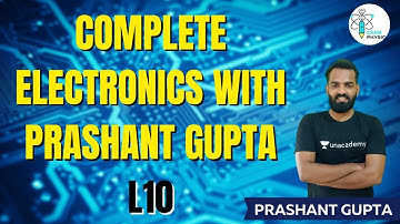 L10 | Complete Electronics with Prashant Gupta | Exam Physics | Prashant Gupta