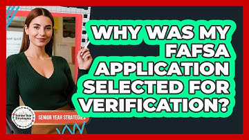 Why Was My FAFSA Application Selected For Verification?