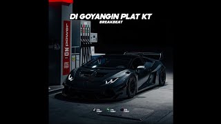 DI GOYANGIN PLAT KT BREAKBEAT