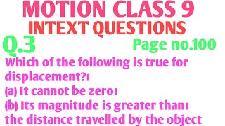 Which of the following is true for displacement? (a) It cannot be zero.(b) Its magnitude is greater