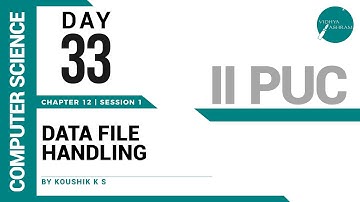 DAY 33 | COMPUTER SCIENCE | II PUC | DATA FILE HANDLING | L1