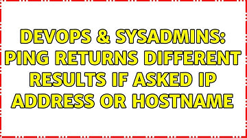 DevOps & SysAdmins: Ping returns different results if asked ip address or hostname (3 Solutions!!)