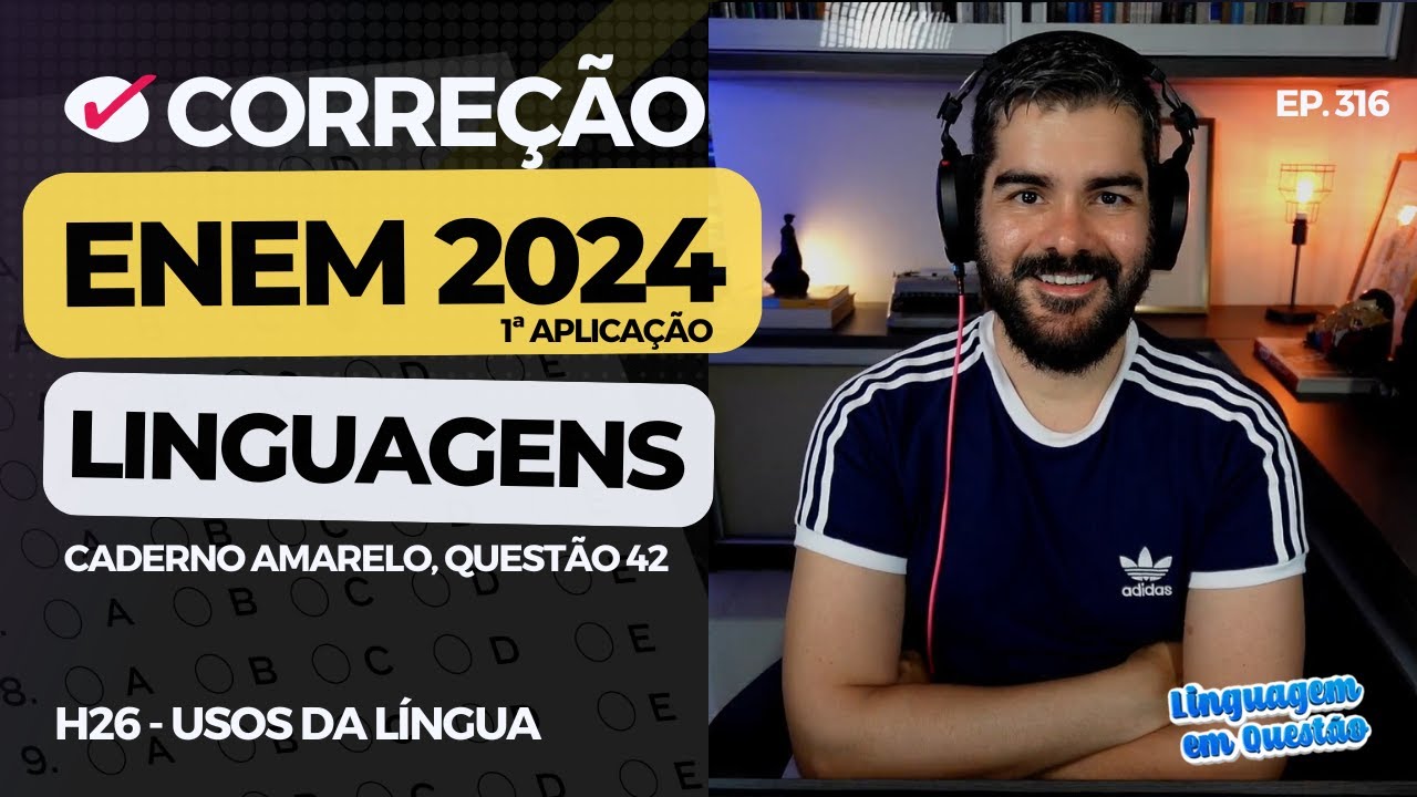 ENEM 2024 1ª aplicação: A língua de Evanildo Bechara (H26 | Usos da língua | Amarelo, 42) #316