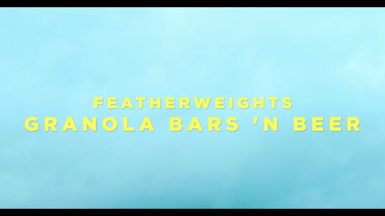 Featherweights - Granola Bars 'n Beer