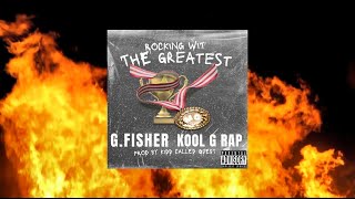 G.Fisher x Kool G Rap - Rocking With The Greatest (Prod. Kidd 