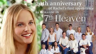 20th anniversary of Rachel Blanchard's first appearance as Roxanne in 7th Heaven!