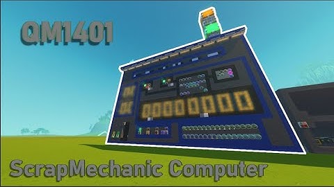 QM 1401 Showout. Big ScrapMechanic Computer