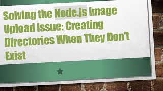 Solving the Node.js Image Upload Issue: Creating Directories When They Don't Exist