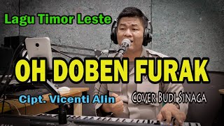 OH DOBEN FURAK (Lagu Timor Leste) Cover Budi Sinaga