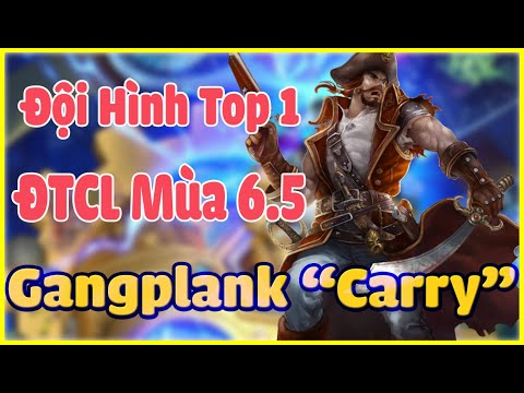 Top Đội Hình Mạnh Nhất ĐTCL Mùa 6.5. Gangplank Liên Xạ Thần Tượng Leo Rank Phiên Bản 12.5b