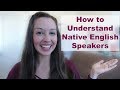 How to Understand All Native English Speakers [English Fluency Lesson]