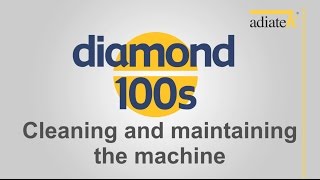 Diamond 100s - Cleaning and maintaining the machine