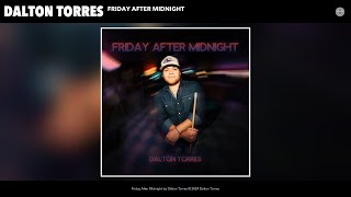 Dalton Torres - Friday After Midnight (Official Audio)
