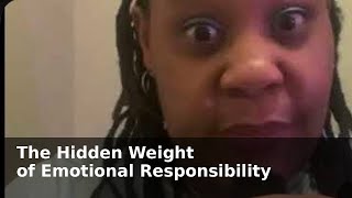 The Hidden Weight of Emotional Responsibility 