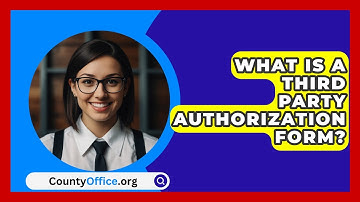 What Is A Third Party Authorization Form? - CountyOffice.org