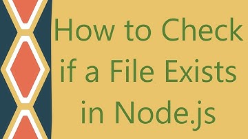 How to Check if a File Exists in Node.js