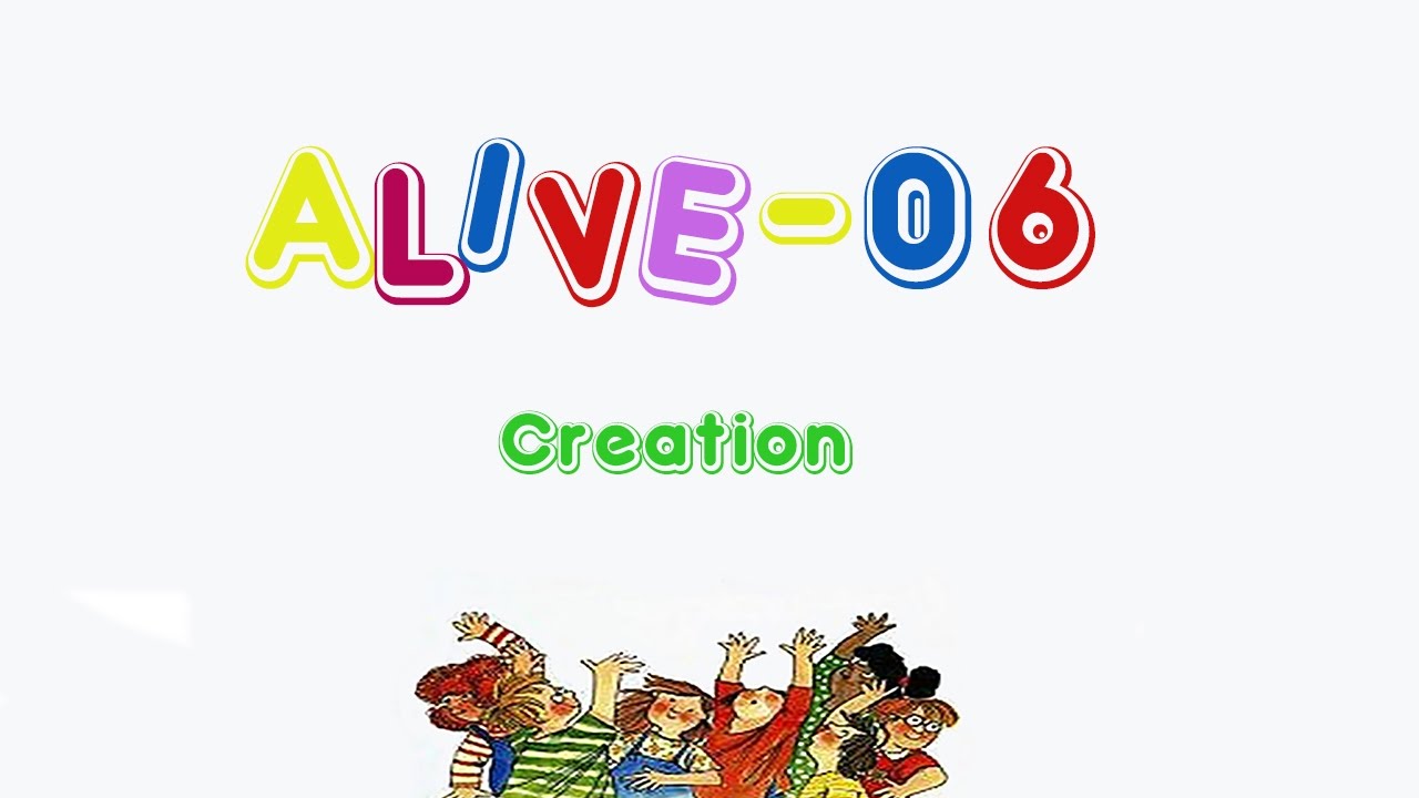 Alive-O 6 - Creation