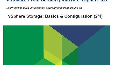 Virtualize From Scratch: vSphere Storage & Configuration (2/4)