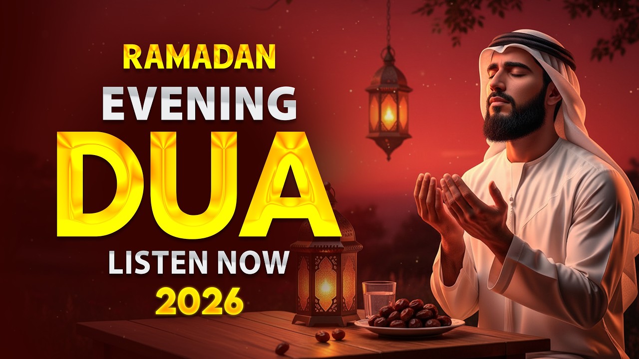 Ramadan Evening Dua 2026 | Emotional & Peaceful Evening Supplication | (LISTEN NOW)
