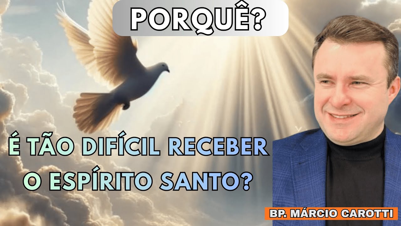 Porque é difícil receber o Espírito santo | bispo márcio carotti