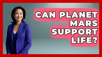 Can Planet Mars Support Life? - Physics Frontier