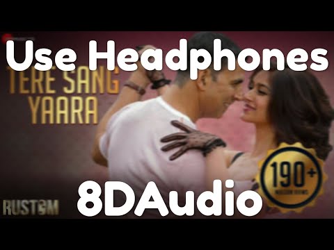 Tere Sang Yaara | 8D Audio | Rustom | Akshay Kumar & Ileana D'cruz | Arko | Atif Aslam | Manoj M