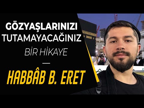 Gözyaşlarınızı Tutamayacağınız Bir Hikaye - Habbâb Bin Eret