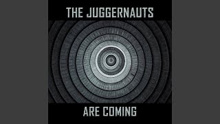 The Juggernauts Are Coming