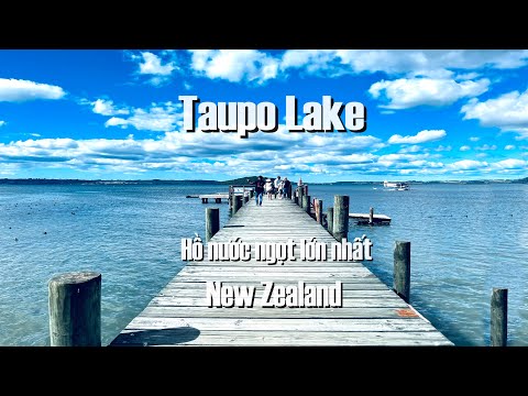 Video: Hồ Taupo của New Zealand: Hướng dẫn đầy đủ