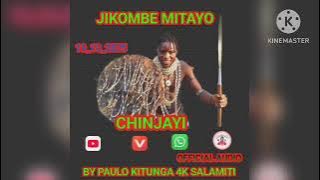 JIKOMBE MITAYO _ - _ CHINJAYI _  AUDIO _ BY PAULO KITUNGA 4K SALAMITI 