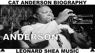 CAT ANDERSON BIOGRAPHY - AMERICAN TRUMPET PLAYER & COMPOSER - LEONARD SHEA MUSIC