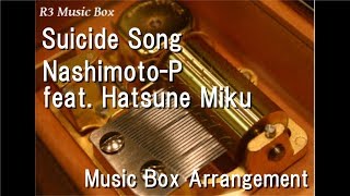 Suicide Song/Nashimoto-P feat. Hatsune Miku [Music Box]