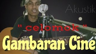 Lagu Celomok Gambaran Cine || voc.Ojik Gimbal