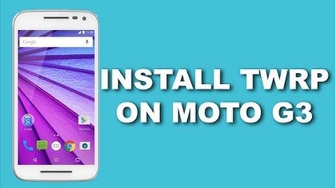 how to install twrp recovery in moto g3 in easy steps