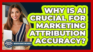 Why Is AI Crucial For Marketing Attribution Accuracy? - Modern Marketing Moves