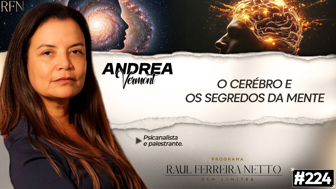 ANDRÉA VERMONT - O CÉREBRO E OS SEGREDOS DA MENTE - SEM LIMITES #224