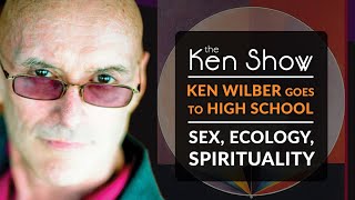 Ken Wilber Goes to High School: Sex, Ecology, Spirituality