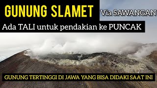 TERBANG KE PUNCAK GUNUNG SLAMET via SAWANGAN  ||  Ada TALI untuk PENDAKIAN