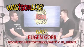 Was Isch Los? #186 - Eugen Gorr (Chef "Sweets Club"/"Torteninsel" und Musiker aus Baden-Baden)