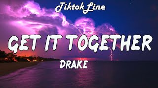 Drake - Get It Together (Lyrics) | You need me to get that shit together Resimi