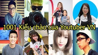 1001 Kiểu chào của Youtuber Việt Nam ! (Phần 1) 1001 Kiểu chào của Youtuber Việt Nam ! (Phần 1)