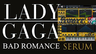 Sound Design #13 Lady Gaga - Bad Romance Lead, Bass, Intro Synth, Chords (XFer Serum)